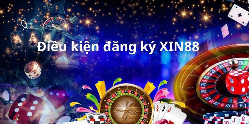 Điều kiện thành lập tài khoản XIN88